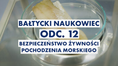 Odc. 12: Bezpieczeństwo żywności pochodzenia morskiego